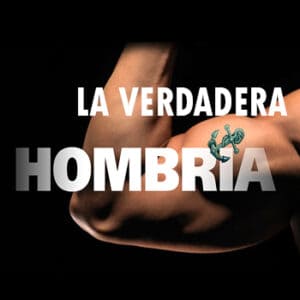 El Significado De La Verdadera Hombría Estudio Bíblico